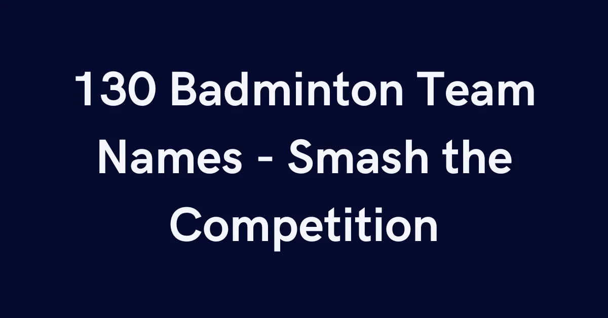 130 Badminton Team Names - Smash the Competition