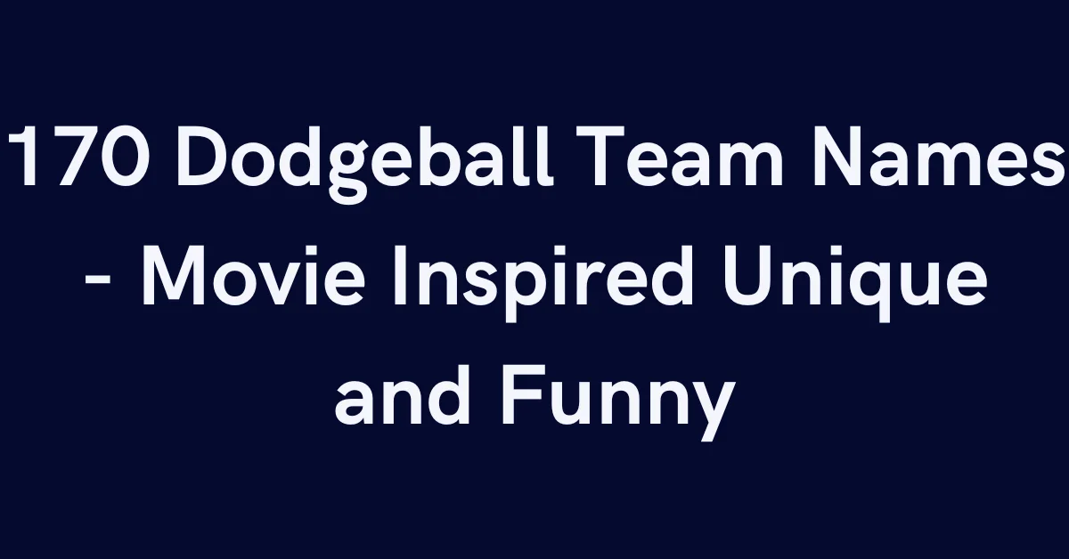 170 Dodgeball Team Names - Movie Inspired Unique and Funny