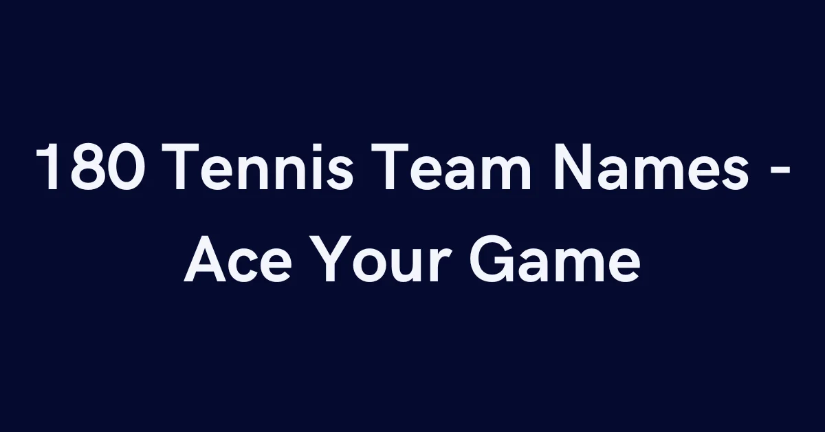 180 Tennis Team Names - Ace Your Game