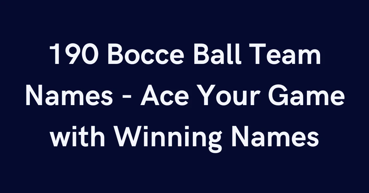 190 Bocce Ball Team Names - Ace Your Game with Winning Names