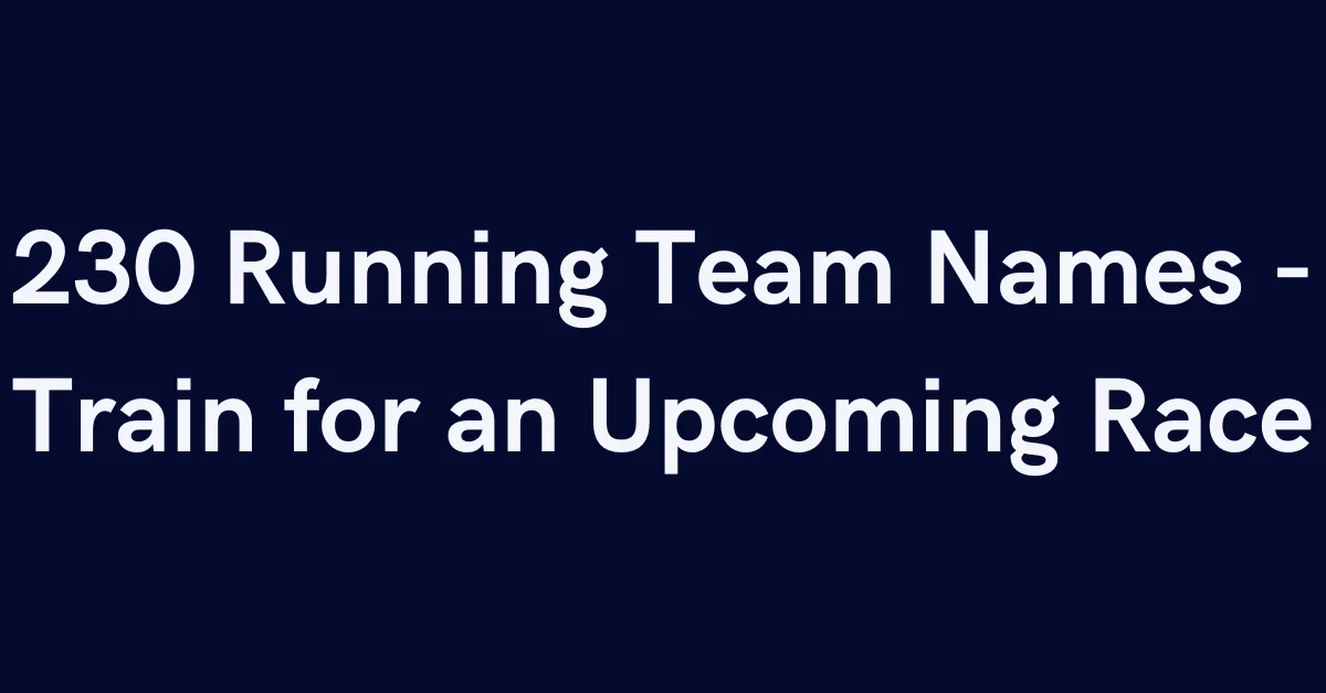 230 Running Team Names - Train for an Upcoming Race