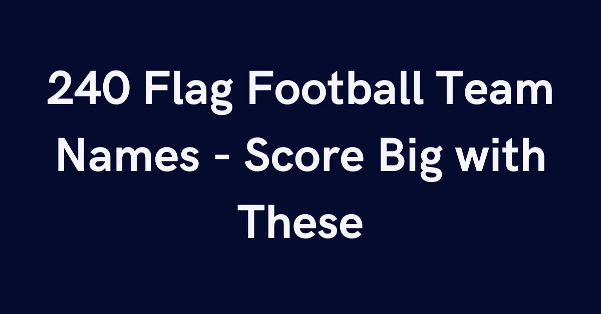 240 Flag Football Team Names - Score Big with These