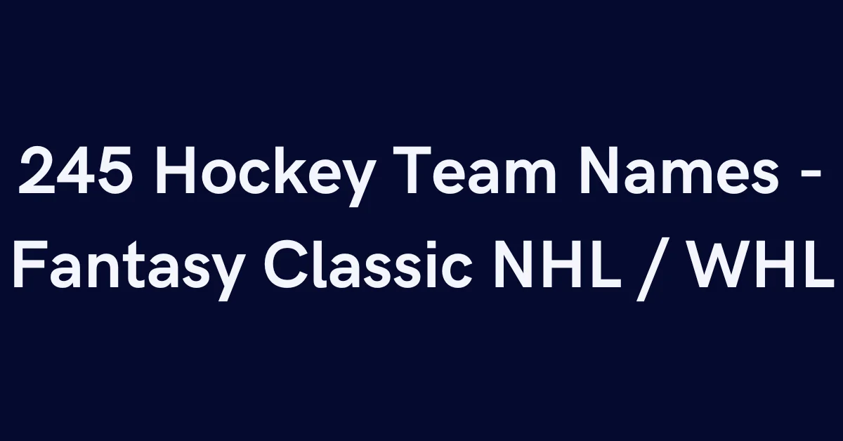 245 Hockey Team Names - Fantasy Classic NHL WHL