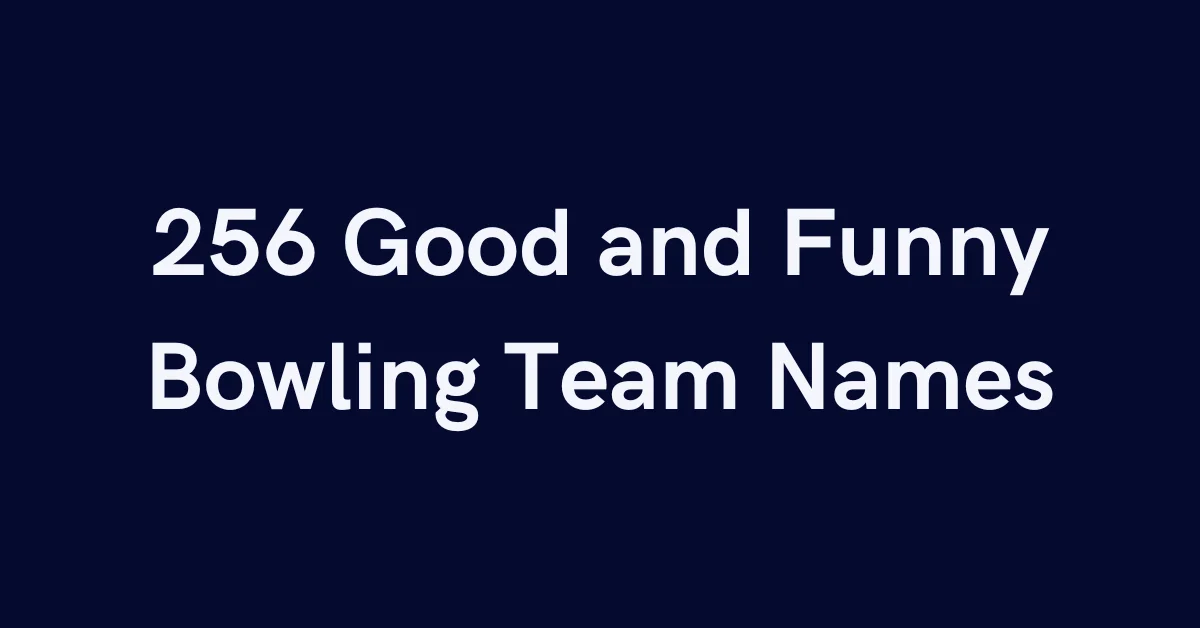 256 Good and Funny Bowling Team Names