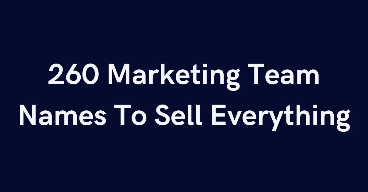 260 Marketing Team Names To Sell Everything