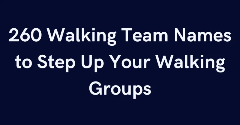 260 Walking Team Names to Step Up Your Walking Groups
