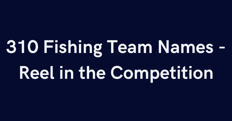 310 Fishing Team Names to Reel in the Competition