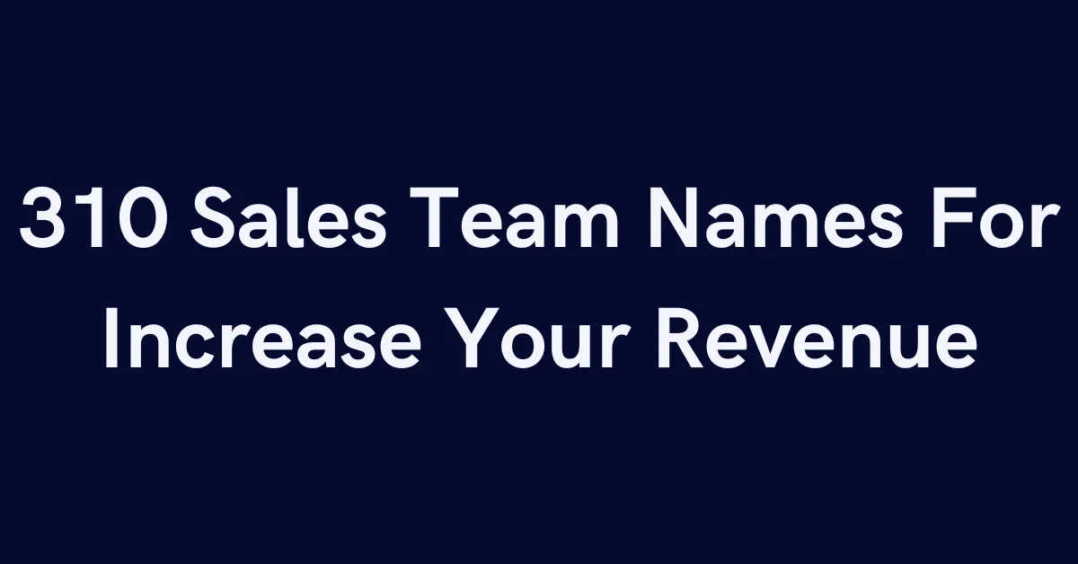 310 Sales Team Names For Increase Your Revenue