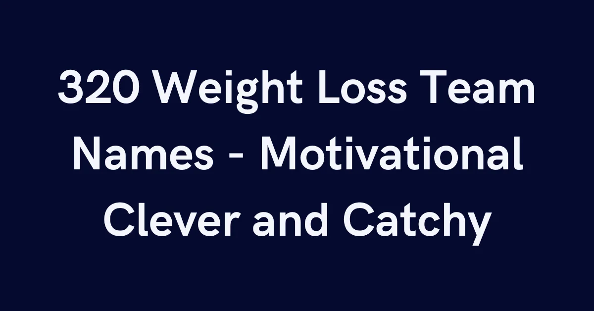 320 Weight Loss Team Names - Motivational Clever and Catchy