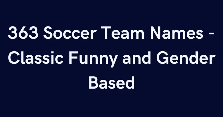 363 Soccer Team Names – Classic Funny and Gender Based
