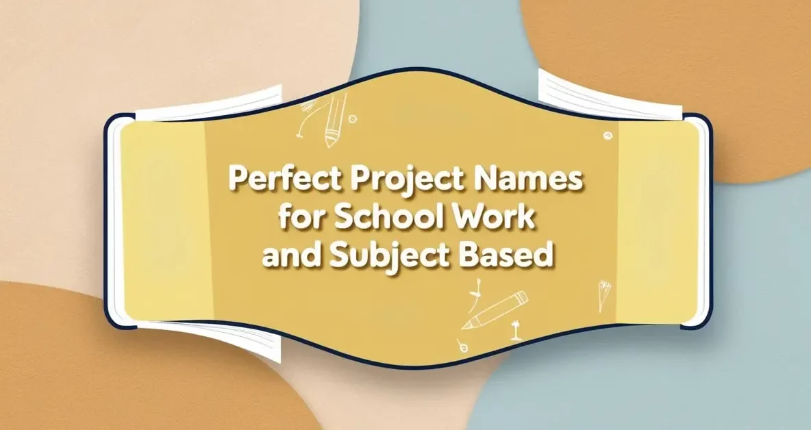 Perfect Project Names For School Work and Subject Based