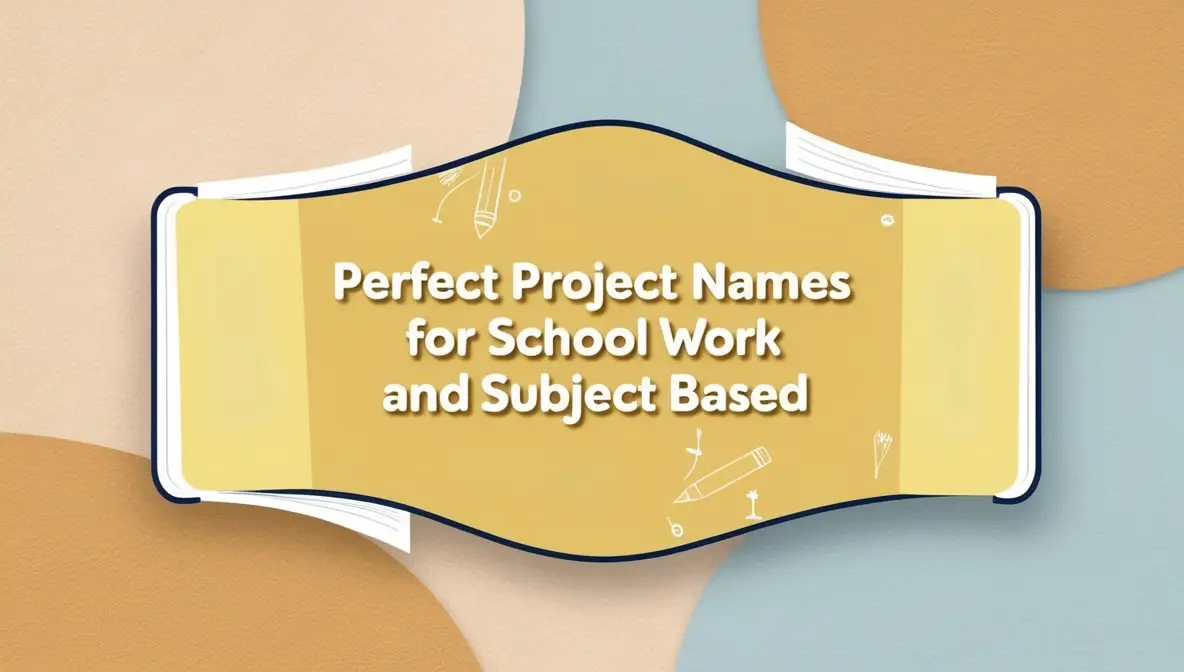 Perfect Project Names For School Work and Subject Based