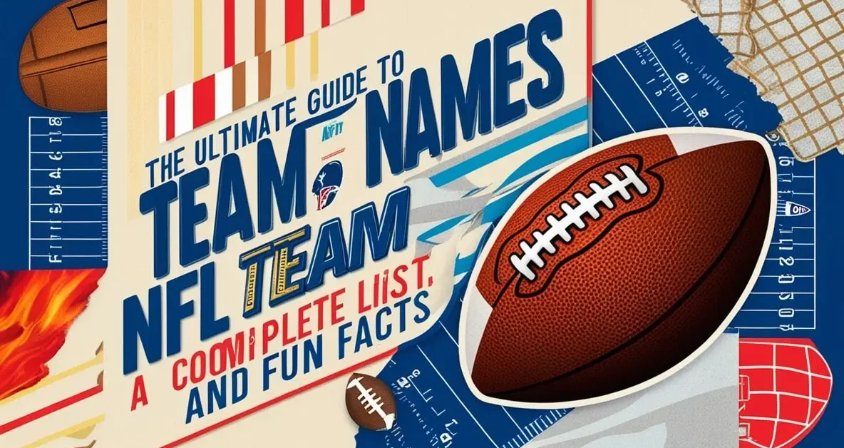 The Ultimate Guide to NFL Team Names A Complete List and Fun Facts