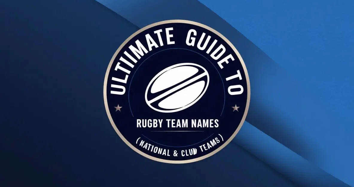 Ultimate Guide to Rugby Team Names (National & Club Teams)