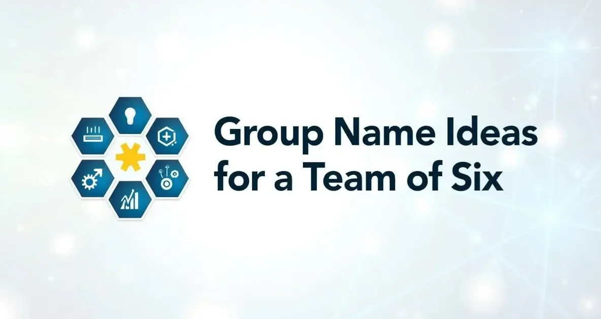 150+ Best Group Name Ideas for a Team of Six