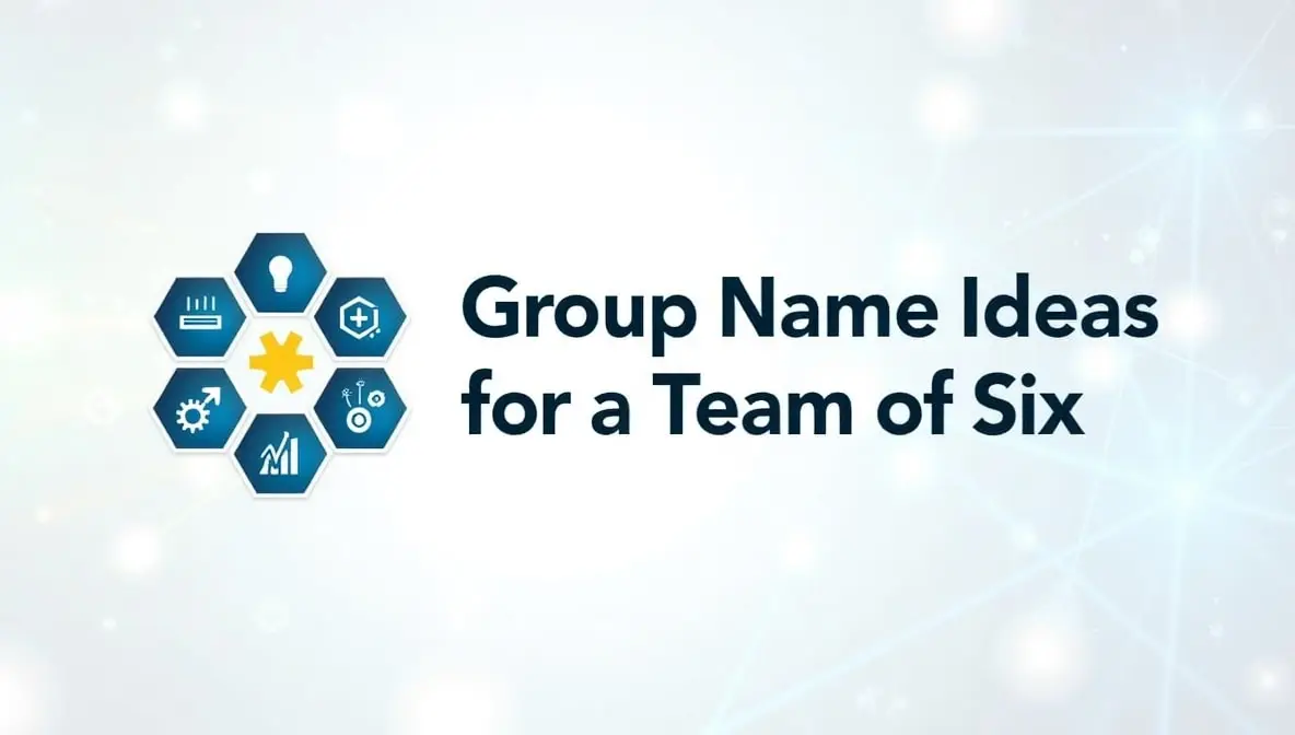 150+ Best Group Name Ideas for a Team of Six