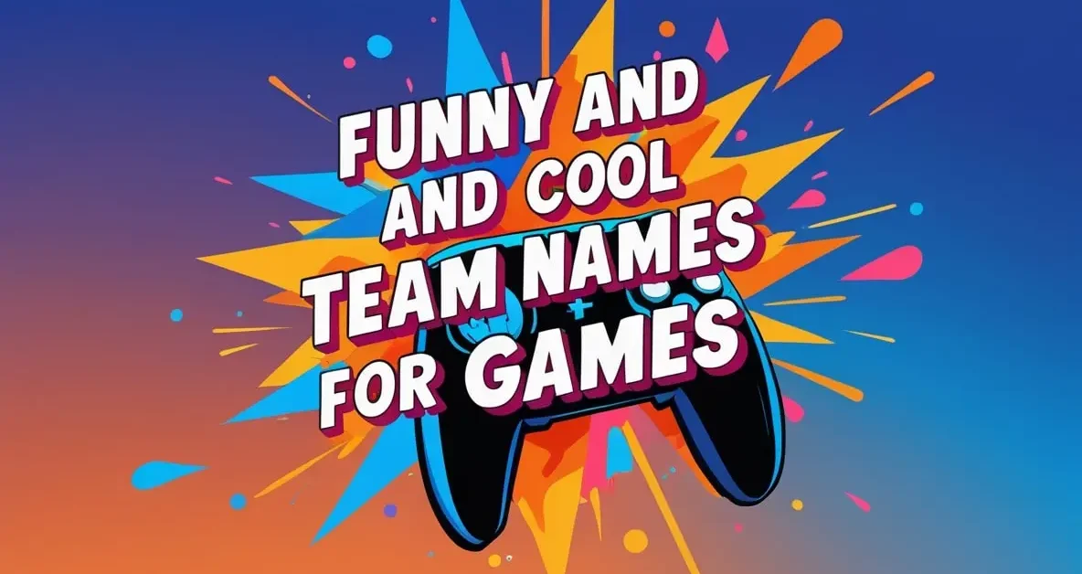 The Ultimate Guide to Funny and Cool Team Names for Games