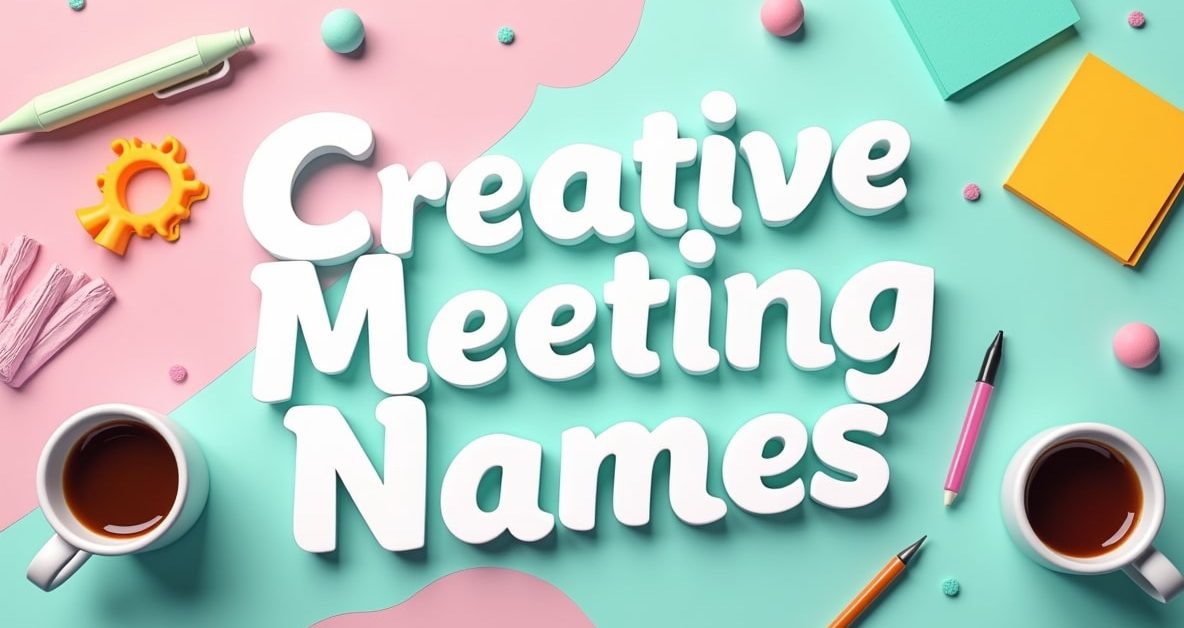 The Ultimate List of Catchy and Creative Meeting Names