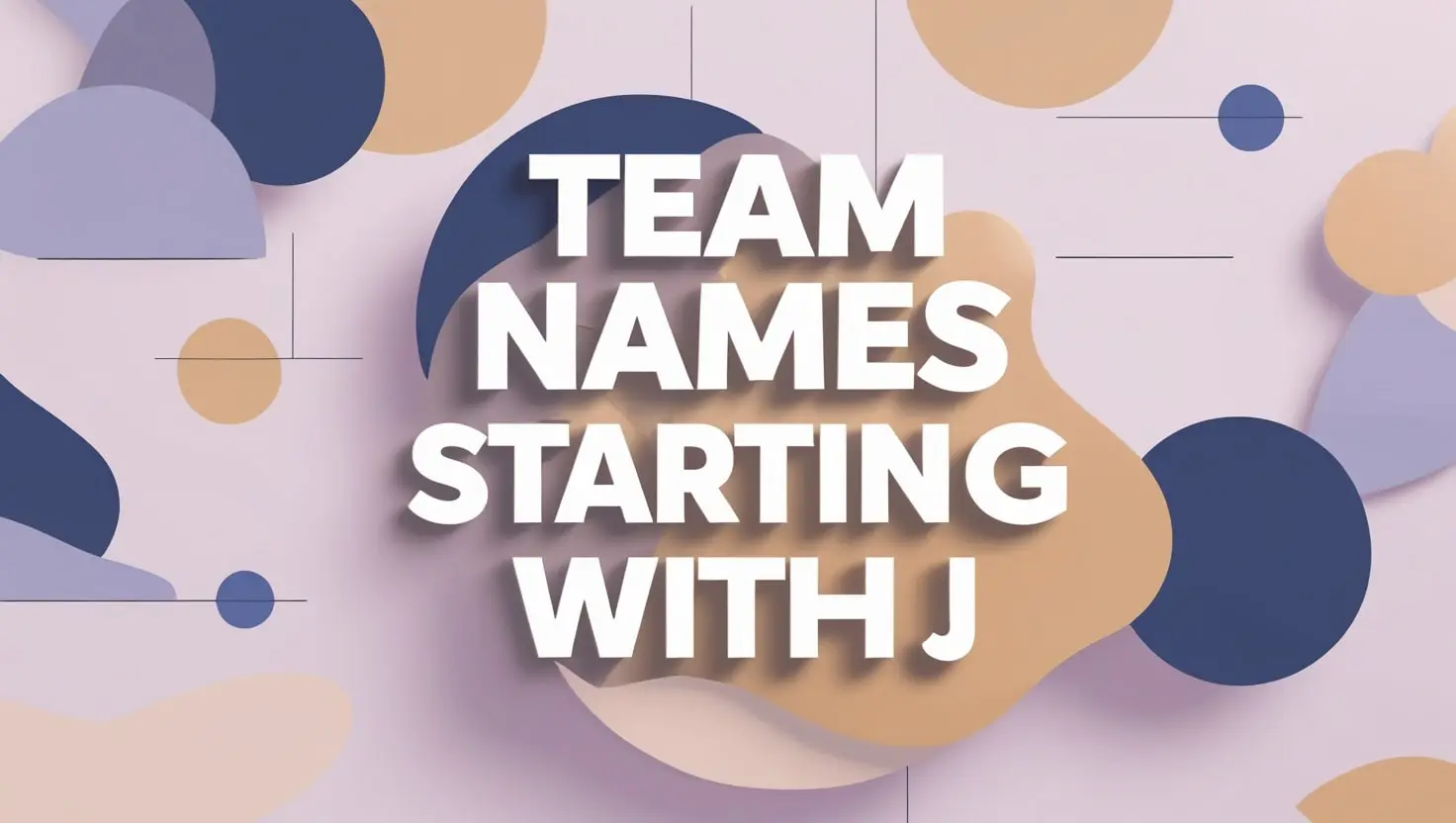 750+ Best Team Names Starting with J for Any Group